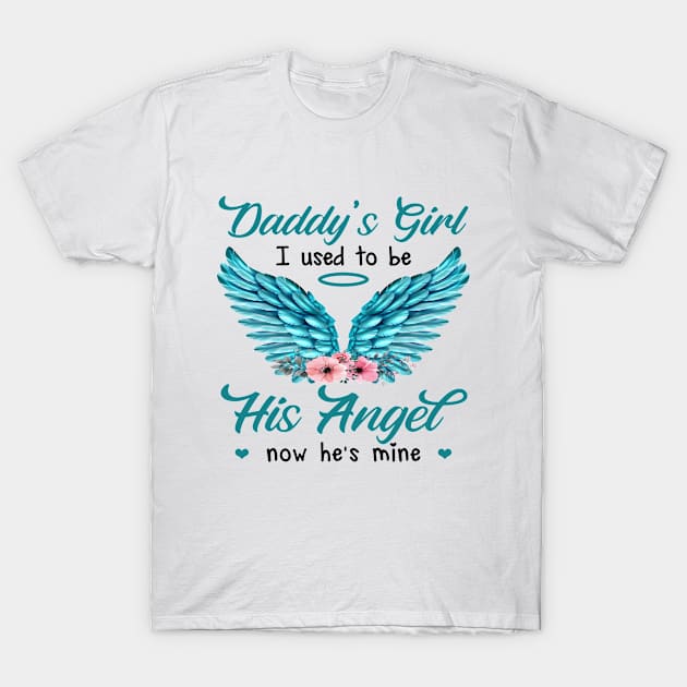 Daddy's Girl I Used To be His Angel Now He's Mine T-Shirt by DMMGear